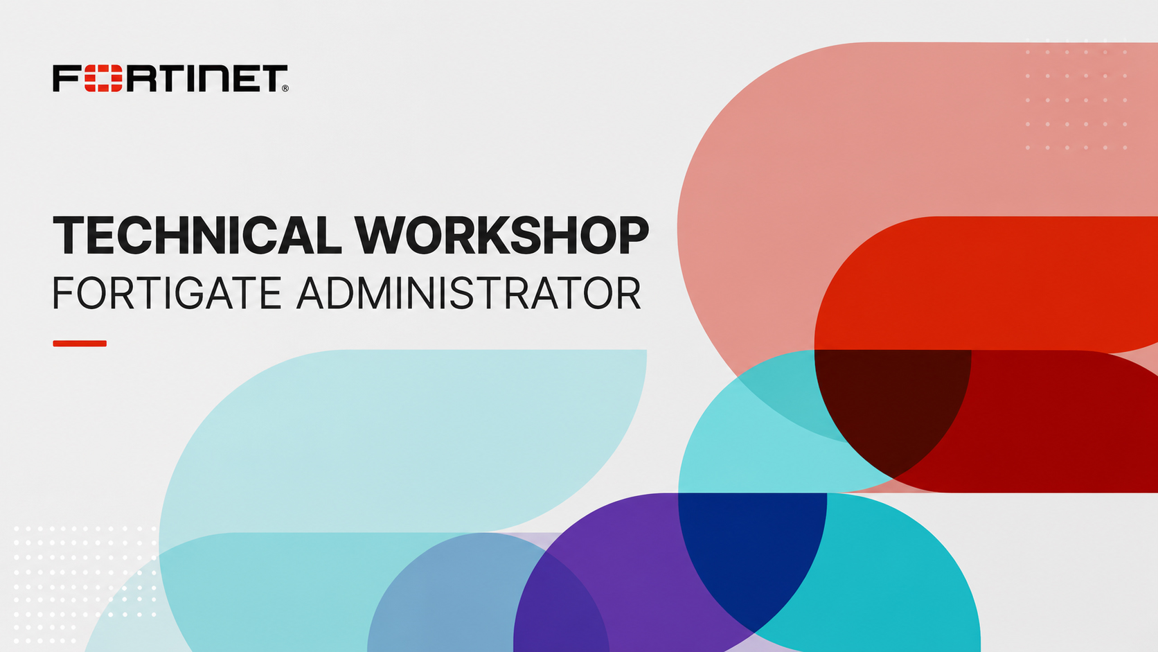 FortiGate Administrator: workshop tehnic dedicat administrării și securizării infrastructurii IT